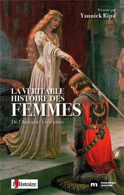 La véritable histoire des femmes - de l'Antiquité à nos jours