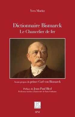 Dictionnaire Bismarck : Le Chancelier de fer