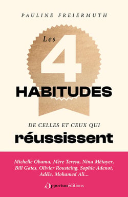 Les 4 habitudes de celles et ceux qui réussissent