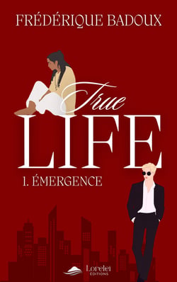 True life Tome 1 : Emergence