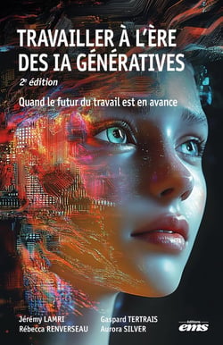 Travailler à l'ère des IA génératives : Quand le futur du travail est en avance (2e édition)