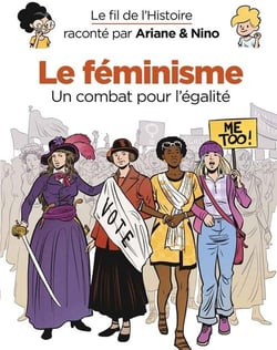 Le fil de l'Histoire raconté par Ariane & Nino Tome 34 : Le féminisme : un combat pour l'égalité