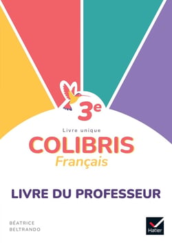 Colibris : Français - 3e - Livre du professeur