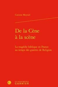 De la cène à la scène - la tragédie biblique en france au temps des guerres de religion