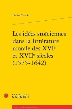 Les Idées stoïciennes dans la littérature morale des XVIe et XVIIe siècles (1575-1642)