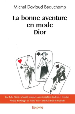La bonne aventure en mode Dior : Préface de Philippe Le Moult, musée Christian Dior de Granville