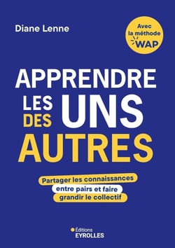 Apprendre les uns des autres avec la méthode WAP : Partager les connaissances entre pairs et faire grandir le collectif