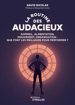 La routine des audacieux : Sommeil, alimentation, mouvement, organisation : Que font les meilleurs pour performer ?