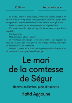 LE MARI DE LA COMTESSE DE SEGUR : HOMME DE L'OMBRE, GENIE D'HACHETTE