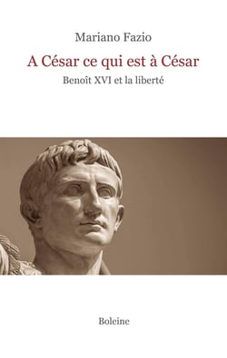 À César ce qui est à César : Benoît XVI et la liberté
