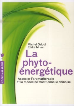 La phyto-énergétique - associer l'aromathérapie et la médecine traditionnelle chinoise
