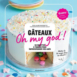 Gâteaux oh my god ! 50 recettes à tomber pour impressionner vos amis