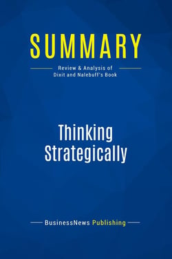 Summary: Thinking Strategically : Review and Analysis of Dixit and Nalebuff's Book