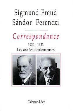 Correspondance Freud / Ferenczi Tome III - 1920-1923 : Les années douloureuses