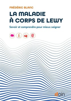 La maladie à corps de Lewy : Savoir et comprendre pour mieux soigner