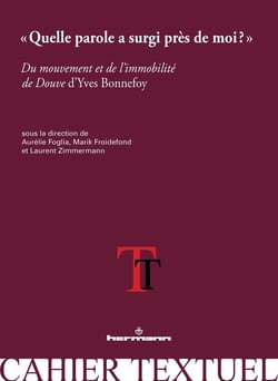 Quelle parole a surgi près de moi ? : Du mouvement et de l'immobilité de Douve d'Yves Bonnefoy