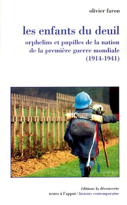 Les enfants du deuil - orphelins et pupilles de la nation 1914-1941