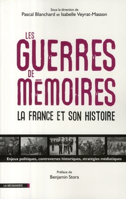 LES GUERRES DE MEMOIRES : LA FRANCE ET SON HISTOIRE ENJEUX POLITIQUES, CONTROVERSES HISTORIQUES, S
