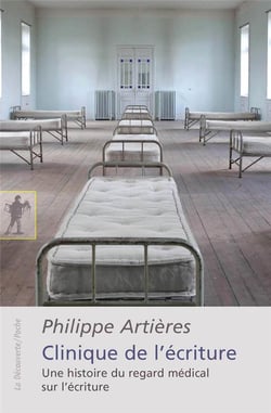 Clinique de l'écriture - une histoire du regard médical sur l'écriture