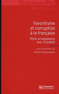 Favoritisme et corruption à la française - petits arrangements avec la probité
