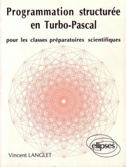 Programmation structurée en Turbo Pascal pour les classes prépas scientifiques