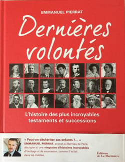 Dernières volontés - l'histoire des plus incroyables testaments et successions