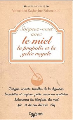 Soignez-vous avec le miel, la propolis et la gelée royale