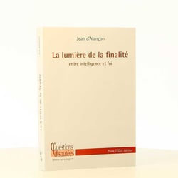 La lumière de la finalité - entre intelligence et foi