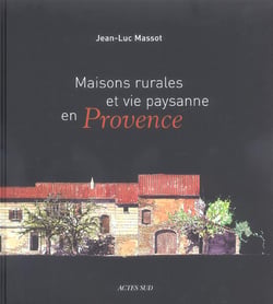 Maisons rurales et vie paysanne en provence