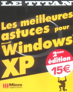 Les meilleures astuces pour windows xp (2e edition)