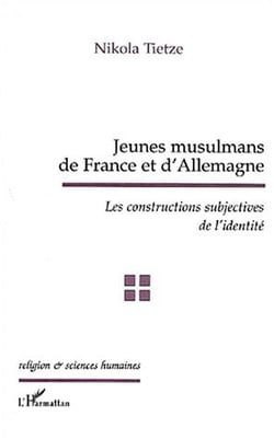 JEUNES MUSULMANS DE FRANCE ET D'ALLEMAGNE : Les constructions subjectives de l'identité