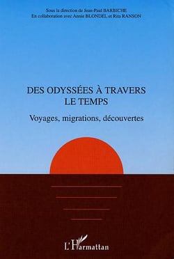 Des odyssees a travers le temps - voyages, migrations, decouvertes