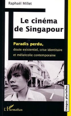 Le cinéma de Singapour : Paradis perdu, doute existentiel crise identitaire et mélancolie contemporaine