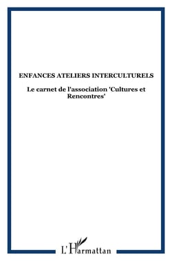 Enfances ateliers interculturels : Le carnet de l'association "Cultures et Rencontres"