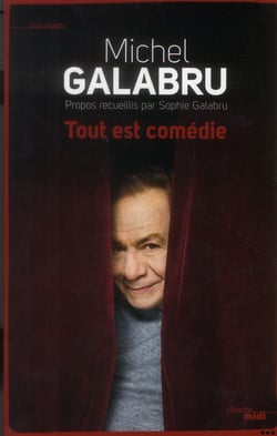 Tout est comédie - propos recueillis par Sophie Galabru