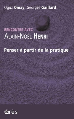 Rencontre avec : Alain-Noël Henri - penser à partir de la pratique