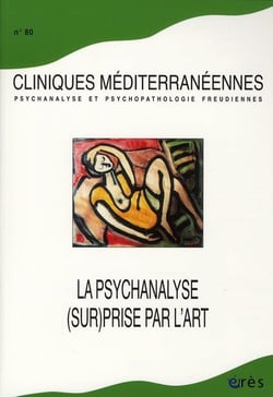 Cliniques méditerranéennes Tome 80 : la psychanalyse (sur)prise pas l'art