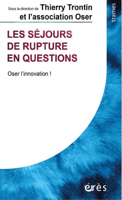 Les séjours de rupture en questions - oser l'innovation !