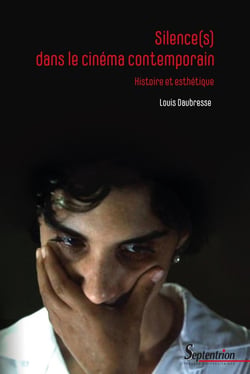 Silence(s) dans le cinéma contemporain : Histoire et esthétique