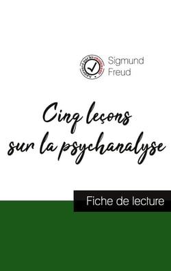 Cinq leçons sur la psychanalyse de Freud : fiche de lecture et analyse complète de l'oeuvre