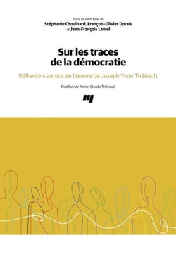 Sur les traces de la démocratie : réflexions autour de l'oeuvre de Joseph Yvon Thériault