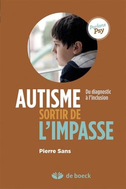 Autisme, sortir de l'impasse - du diagnostic à l'inclusion