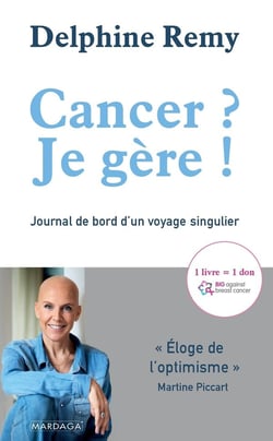 Cancer ? je gère ! - journal de bord d'un voyage singulier