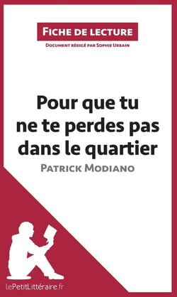 Fiche de lecture : pour que tu ne te perdes pas dans le quartier de Patrick Modiano - analyse complète de l'oeuvre et résumé