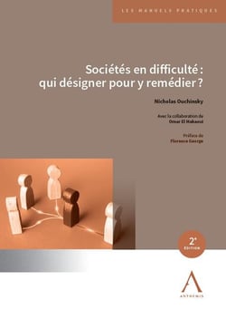 Sociétés en difficulté : qui désigner pour y remédier ? (2e édition)