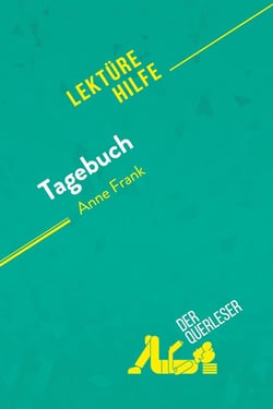Tagebuch von Anne Frank (Lektürehilfe) : Detaillierte Zusammenfassung, Personenanalyse und Interpretation