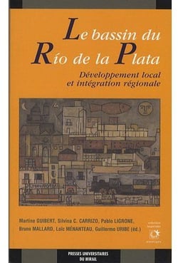 Le bassin du Rio de la Plata - développement local et intégration régionale