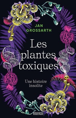 Les plantes toxiques : Une histoire insolite