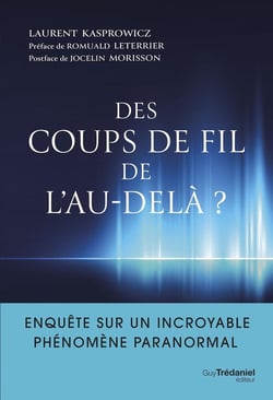 Des coups de fil de l'au-delà? : Enquête sur un incroyable phénomène paranormal