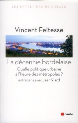 La décennie bordelaise - pour une nouvelle politique urbaine